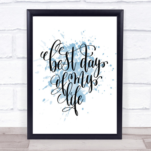 Best Day Of My Life Inspirational Quote Print Blue Watercolour Poster