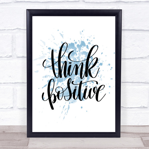 Think Positive Inspirational Quote Print Blue Watercolour Poster