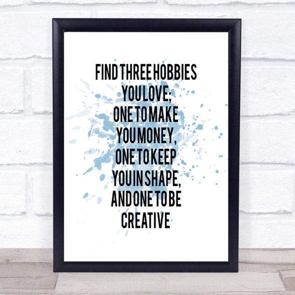 Three Hobbies You Love Inspirational Quote Print Blue Watercolour Poster