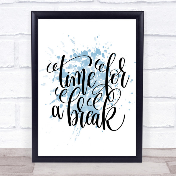 Time For A Break Inspirational Quote Print Blue Watercolour Poster