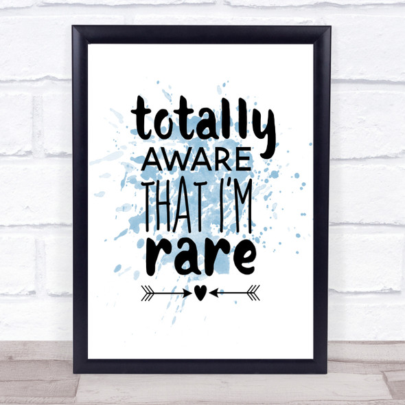 Totally Aware That I'm Rare Inspirational Quote Print Blue Watercolour Poster