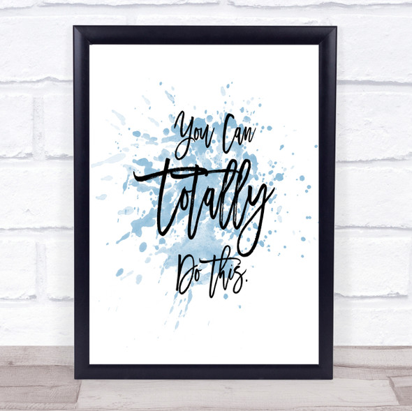 Totally Do This Inspirational Quote Print Blue Watercolour Poster