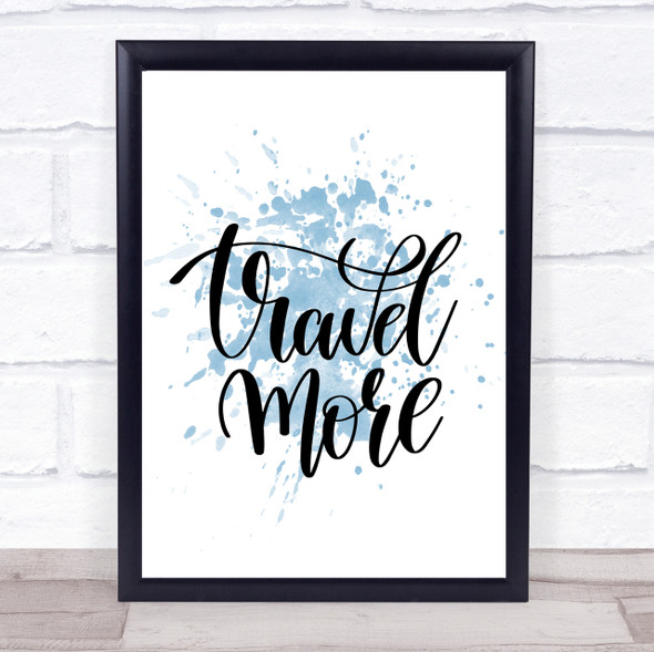 Travel More Inspirational Quote Print Blue Watercolour Poster