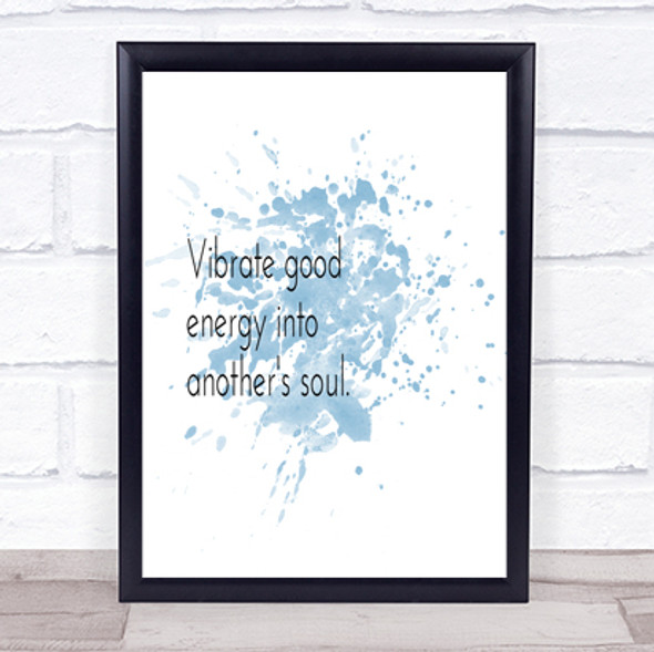 Vibrate Good Energy Inspirational Quote Print Blue Watercolour Poster