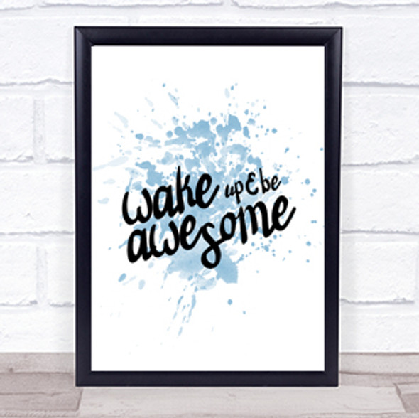 Wake Up Be Awesome Inspirational Quote Print Blue Watercolour Poster