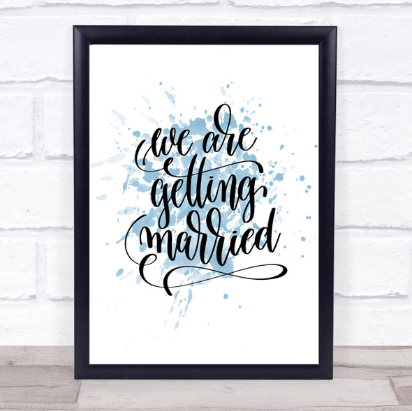 We Are Getting Married Inspirational Quote Print Blue Watercolour Poster
