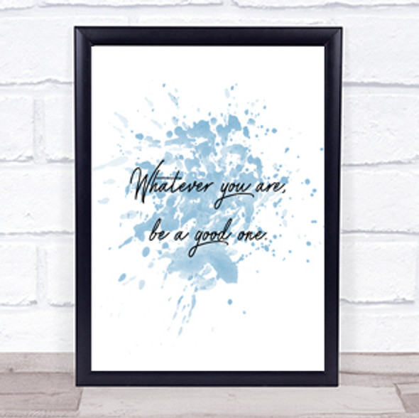 Whatever You Are Inspirational Quote Print Blue Watercolour Poster