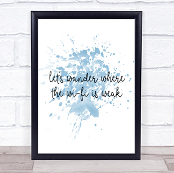 WIFI Is Weak Inspirational Quote Print Blue Watercolour Poster