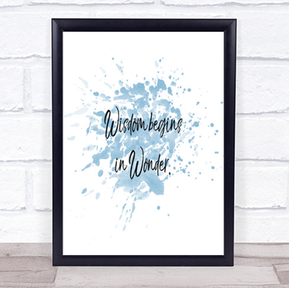 Wisdom Begins In Wonder Inspirational Quote Print Blue Watercolour Poster