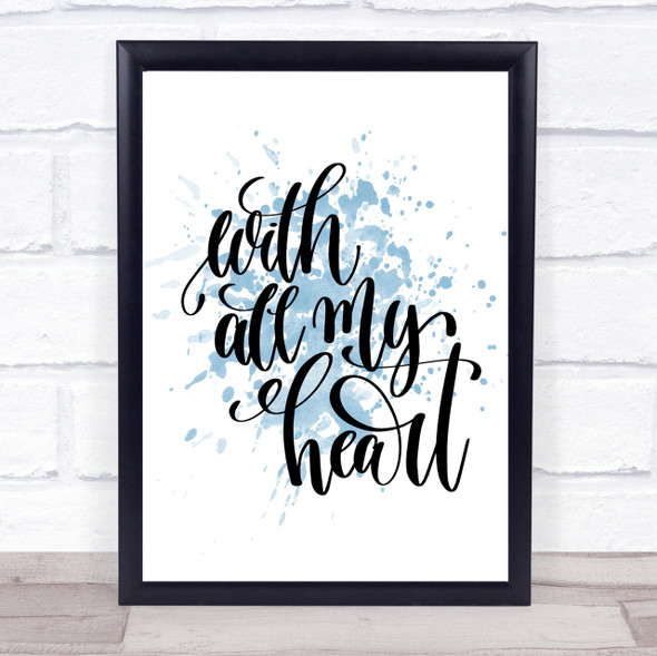 With All My Heart Inspirational Quote Print Blue Watercolour Poster
