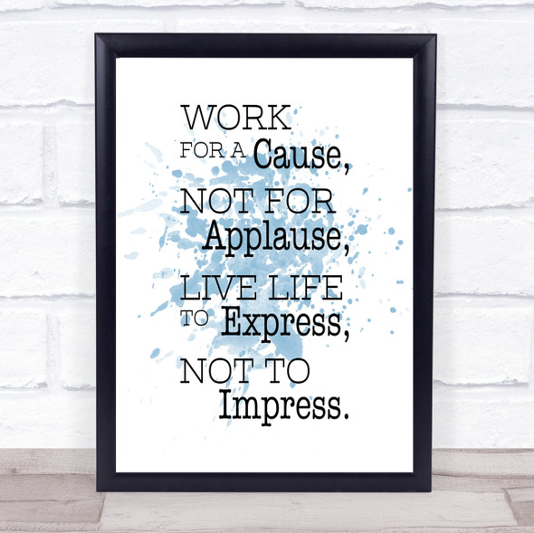 Work For A Cause Inspirational Quote Print Blue Watercolour Poster