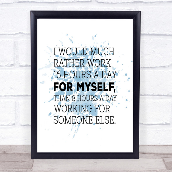 Work For Myself Inspirational Quote Print Blue Watercolour Poster