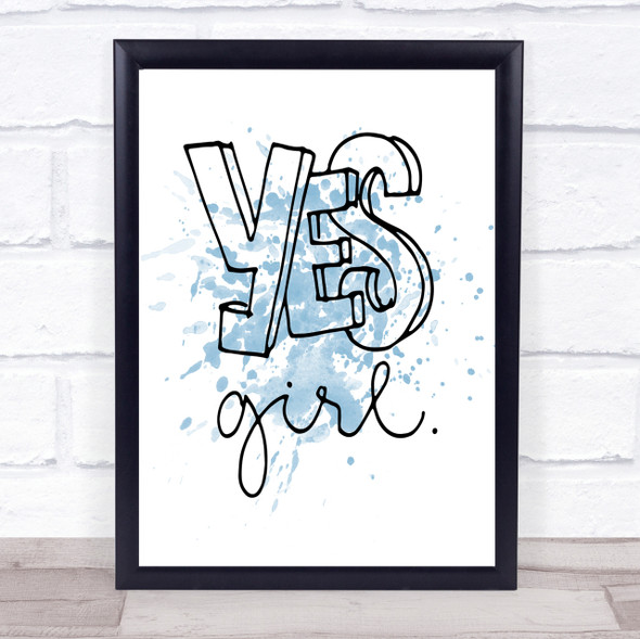 Yes Girl Inspirational Quote Print Blue Watercolour Poster
