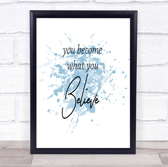 You Become What You Believe Inspirational Quote Print Blue Watercolour Poster