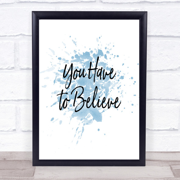 You Have To Inspirational Quote Print Blue Watercolour Poster