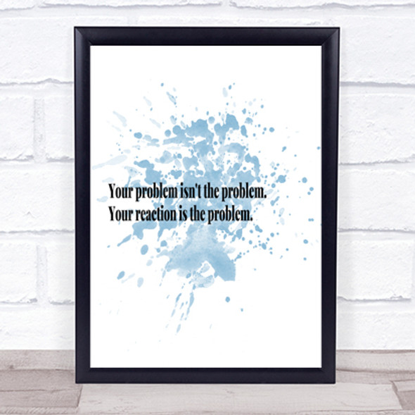 Your Reaction Inspirational Quote Print Blue Watercolour Poster