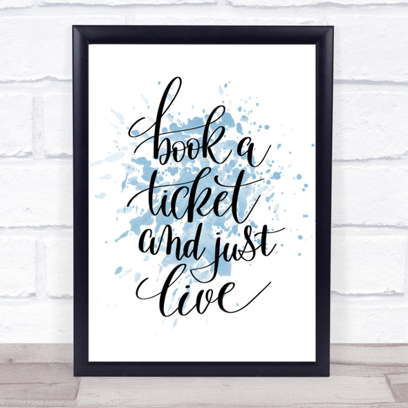 Book Ticket Live Inspirational Quote Print Blue Watercolour Poster