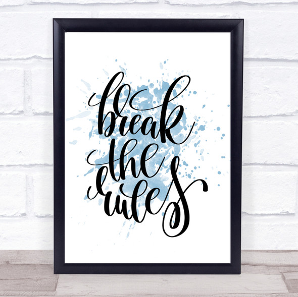 Break Rules Inspirational Quote Print Blue Watercolour Poster