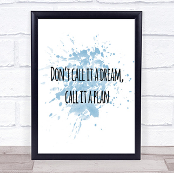 Call It A Plan Inspirational Quote Print Blue Watercolour Poster