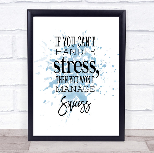 Cant Handle Stress Inspirational Quote Print Blue Watercolour Poster