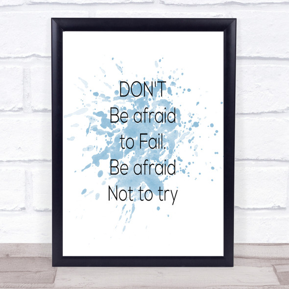 Afraid Not To Try Inspirational Quote Print Blue Watercolour Poster