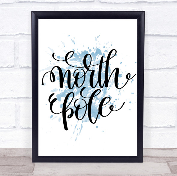 Christmas North Pole Inspirational Quote Print Blue Watercolour Poster