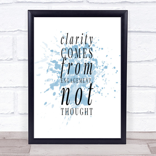 Clarity Comes From Engagement Inspirational Quote Print Blue Watercolour Poster