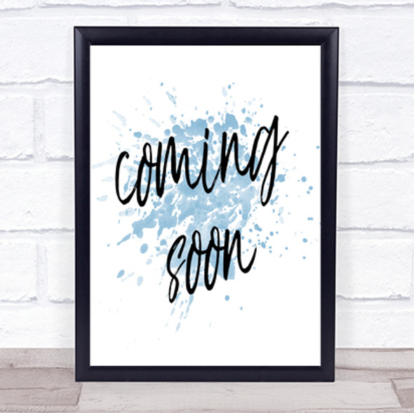 Coming Soon Inspirational Quote Print Blue Watercolour Poster