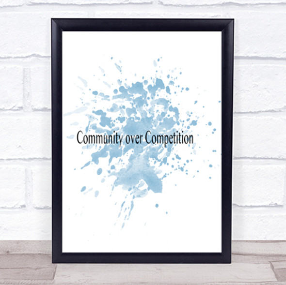 Community Over Competition Inspirational Quote Print Blue Watercolour Poster