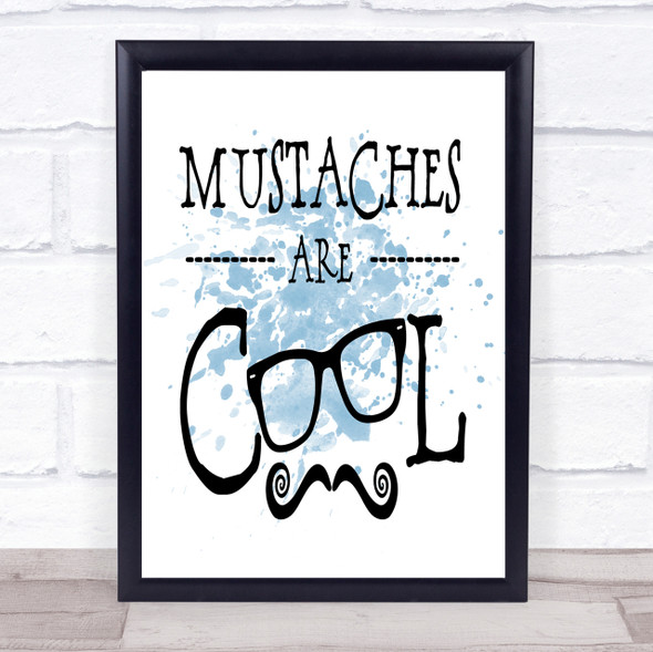 Cool Mustache Inspirational Quote Print Blue Watercolour Poster