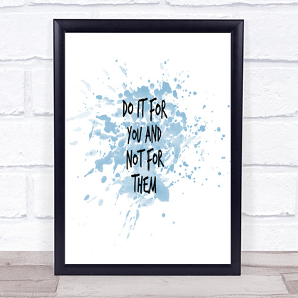 Do It For You Not Them Inspirational Quote Print Blue Watercolour Poster