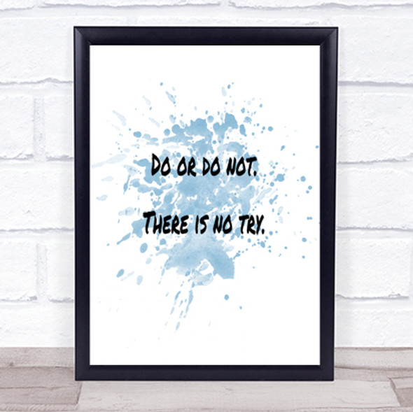 Do Or Do Not Inspirational Quote Print Blue Watercolour Poster