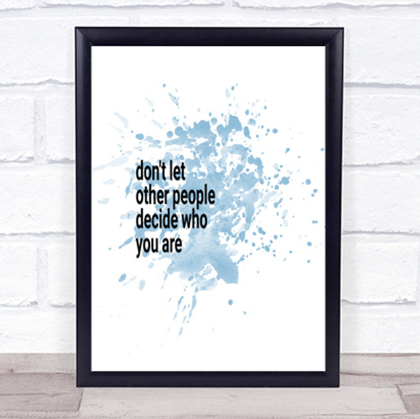 Don't Let Other People Decide Who You Are Inspirational Quote Print Poster