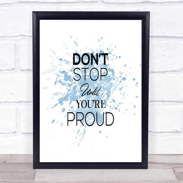 Don't Stop Proud Inspirational Quote Print Blue Watercolour Poster