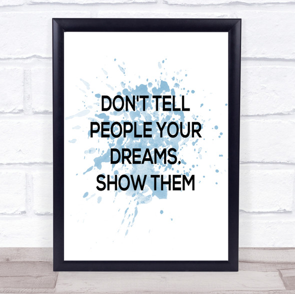 Don't Tell People Inspirational Quote Print Blue Watercolour Poster