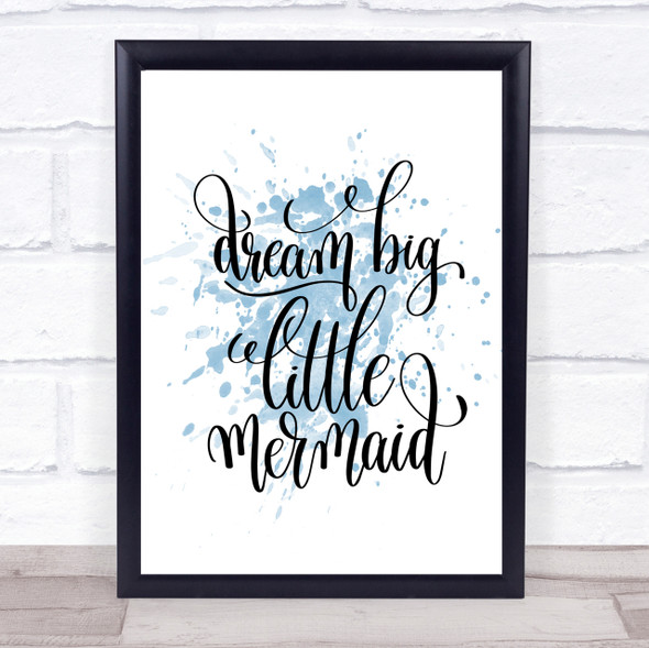 Dream Big Mermaid Inspirational Quote Print Blue Watercolour Poster