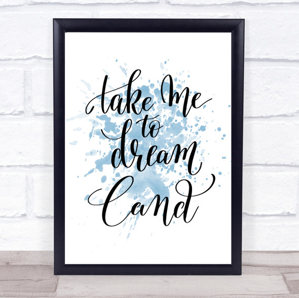 Dream Land Inspirational Quote Print Blue Watercolour Poster