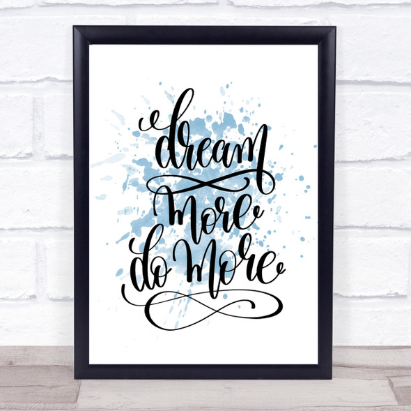 Dream More Inspirational Quote Print Blue Watercolour Poster