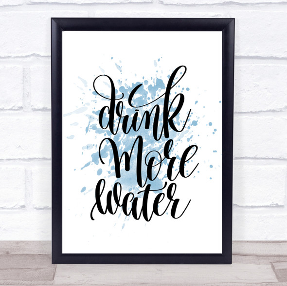 Drink More Water Inspirational Quote Print Blue Watercolour Poster