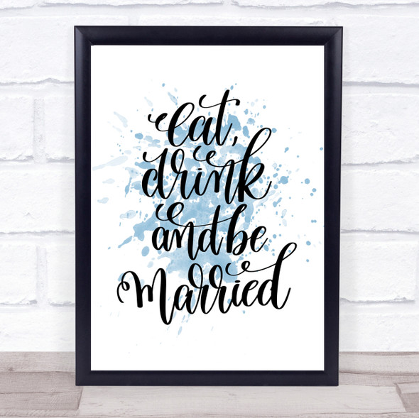 Eat Drink Be Married Inspirational Quote Print Blue Watercolour Poster