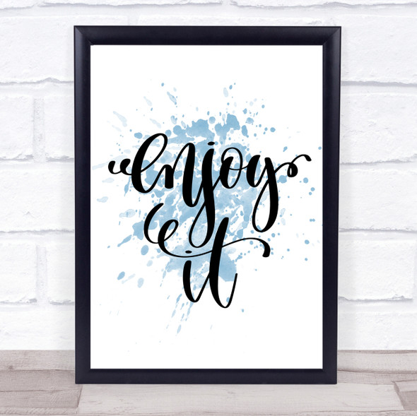 Enjoy It Inspirational Quote Print Blue Watercolour Poster