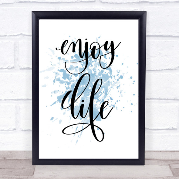 Enjoy Life Inspirational Quote Print Blue Watercolour Poster