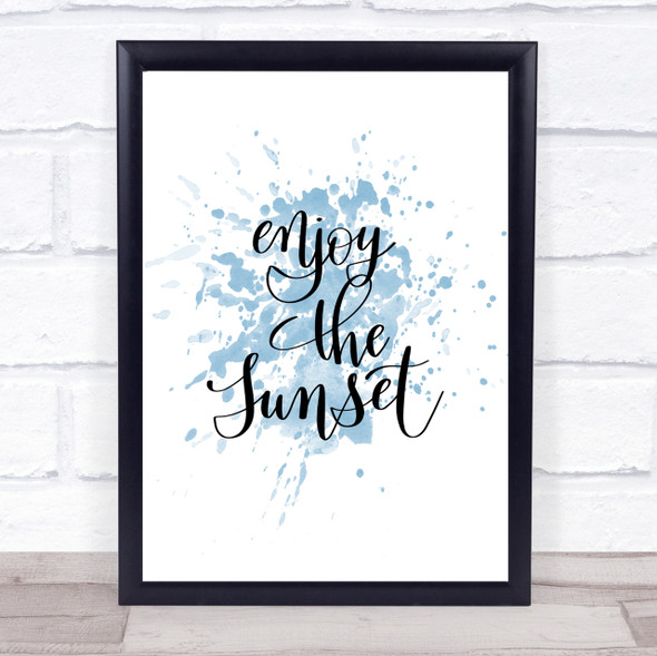 Enjoy The Sunset Inspirational Quote Print Blue Watercolour Poster