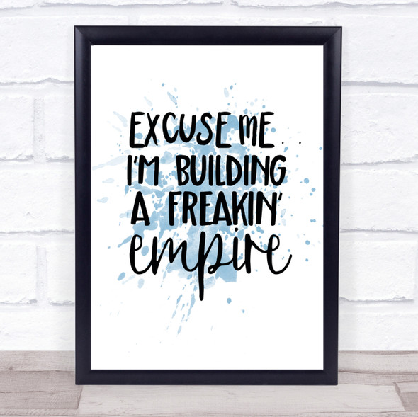 Excuse Me Inspirational Quote Print Blue Watercolour Poster