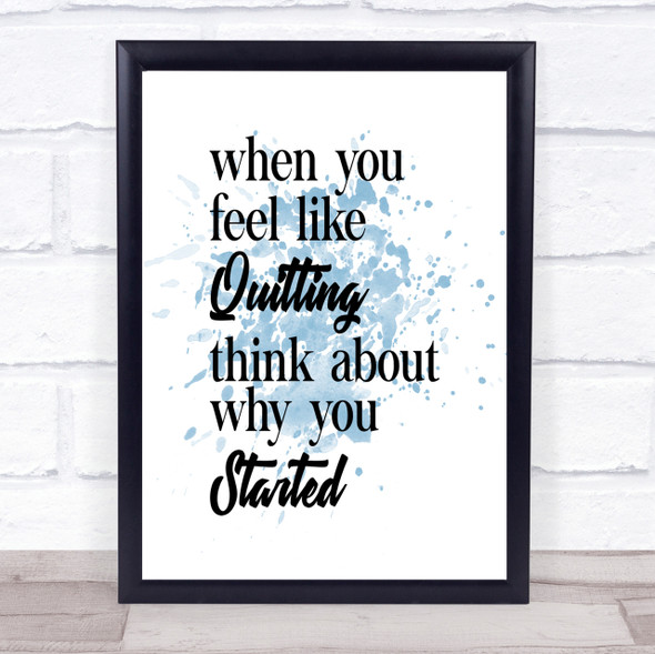 Feel Like Quitting Inspirational Quote Print Blue Watercolour Poster