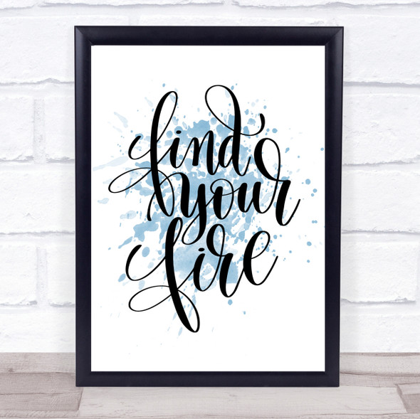 Find Your Fire Swirl Inspirational Quote Print Blue Watercolour Poster