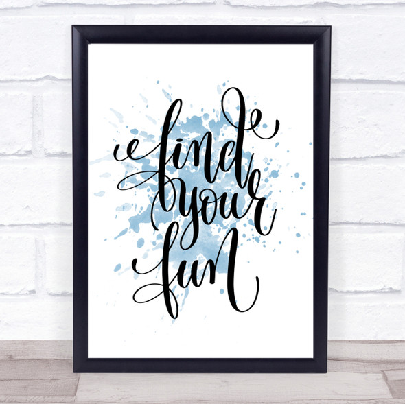 Find Your Fun Inspirational Quote Print Blue Watercolour Poster