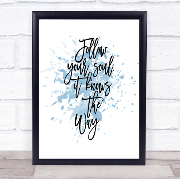 Follow Your Soul Inspirational Quote Print Blue Watercolour Poster