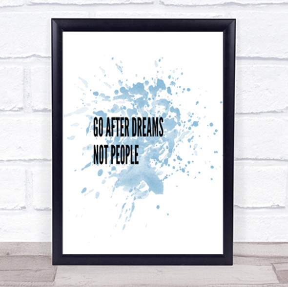 Go After Dreams Not People Inspirational Quote Print Blue Watercolour Poster
