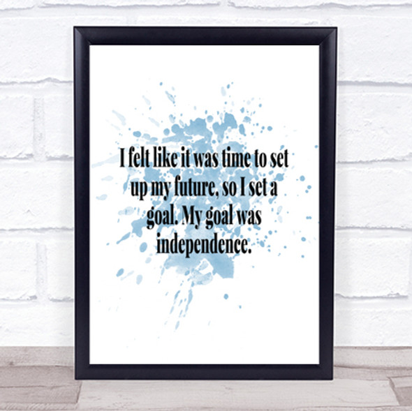 Goal Was Independence Inspirational Quote Print Blue Watercolour Poster